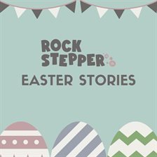 Cover image for Rock Stepper Easter Stories