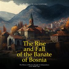 Cover image for Rise and Fall of the Banate of Bosnia