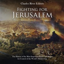 Cover image for Fighting for Jerusalem: The History of the Most Important Battles and Sieges for Control of the Worl