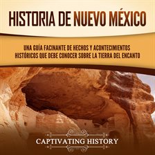 Cover image for Historia de Nuevo México: Una guía facinante de hechos y acontecimientos históricos que debe conocer