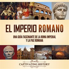 Cover image for El Imperio Romano: Una guía fascinante de la Roma imperial y la Pax Romana