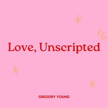Cover image for Love, Unscripted