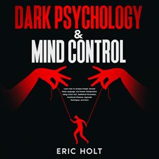 Cover image for Dark Psychology & Mind Control: Learn How to Analyze People, Decode Body Language, and Master Manipu