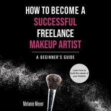 Cover image for How to Become a Successful Freelance Makeup Artist
