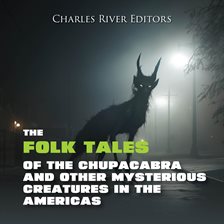 Cover image for The Folk Tales of the Chupacabra and Other Mysterious Creatures in the Americas