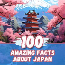 Cover image for 100 Amazing Facts About Japan