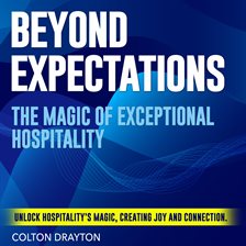 Cover image for Beyond Expectations: The Magic of Exceptional Hospitality