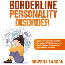 Cover image for Borderline Personality Disorder: Improve Your Relationships With the Master Bpd Workbook, Learn H