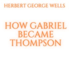 Cover image for How Gabriel became Thompson