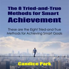 Imagen de portada para The 8 Tried-And-True Methods for Smart Achievement