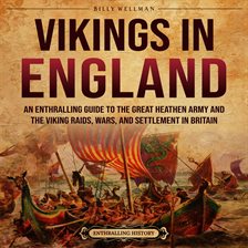 Imagen de portada para Vikings in England: An Enthralling Guide to the Great Heathen Army and the Viking Raids, Wars, an...