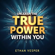 Cover image for Unleash the True Power Within You