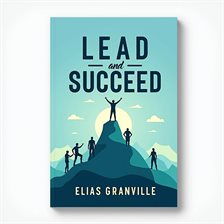 Cover image for Lead and Succeed: The Balance of Power and Responsibility