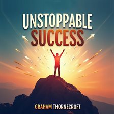 Cover image for Unstoppable Success: Your Journey From Good to Great