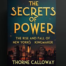 Cover image for Secrets of Power: The Rise and Fall of New York's Kingmaker