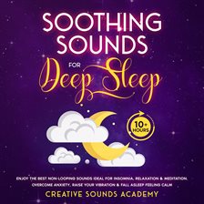 Cover image for Soothing Sounds for Deep Sleep: Enjoy the Best Non-looping Sounds Ideal for Insomnia, Relaxation