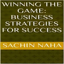 Imagen de portada para Winning the Game: Business Strategies for Success