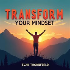 Cover image for Transform Your Mindset: Become a Better You