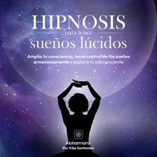 Imagen de portada para Hipnosis Para Tener Sueños Lúcidos