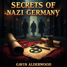 Cover image for Secrets of Nazi Germany: From Rise to Ruin