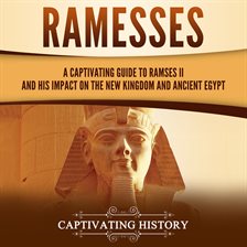 Cover image for Ramesses: A Captivating Guide to Ramses II and His Impact on the New Kingdom and Ancient Egypt