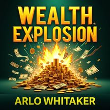 Cover image for Wealth Explosion: Slash Your Taxes, Boost Your Finances