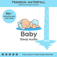 Cover image for Tranquil Waterfall: Serene Sleep Sounds for Babies