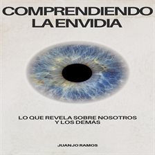 Cover image for Comprendiendo la envidia: lo que revela sobre nosotros y los demás
