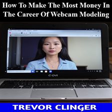 Cover image for How to Make the Most Money in the Career of Webcam Modeling