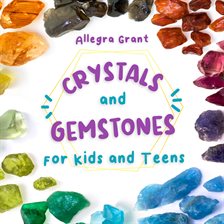 Cover image for Crystals and Gemstones for Kids and Teens