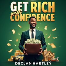 Cover image for Get Rich With Confidence: A No-Nonsense 5-Week Guide