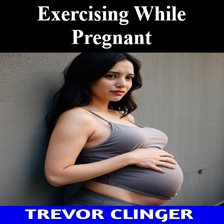 Cover image for Exercising While Pregnant