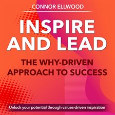 Cover image for Inspire and Lead: The Why-Driven Approach to Success