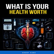 Cover image for What Is Your Health Worth