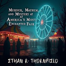 Cover image for Murder, Mayhem, and Mystery at America's Most Enchanted Fair