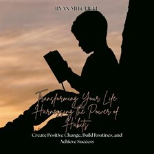 Imagen de portada para Transforming Your Life: Harnessing the Power of Habits