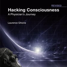 Imagen de portada para Hacking Consciousness:  A Physician's Journey