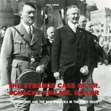 Imagen de portada para The Strange Case of Dr. Schacht and Mr. Hitler