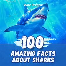 Cover image for 100 Amazing Facts about Sharks