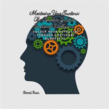 Cover image for Mastering Your Emotions: The Complete Guide to Emotional Intelligence