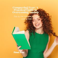 Cover image for Conquering Fear: A Practical Guide to Overcoming Anxiety