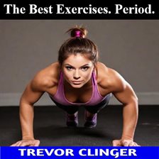 Cover image for The Best Exercises. Period.