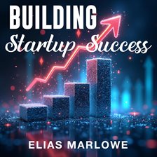 Cover image for Building Startup Success: Your Ultimate Guide to the Future