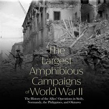 Cover image for The Largest Amphibious Campaigns of World War II