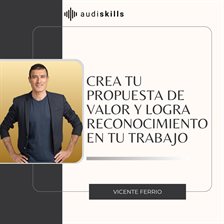 Cover image for Crea Tu Propuesta De Valor Y Logra Reconocimiento En Tu Trabajo