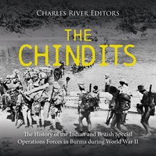 Cover image for The Chindits: The History of the Indian and British Special Operations Forces in Burma During World