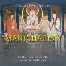 Cover image for Manichaeism: The History and Legacy of the Ancient Persian Religion