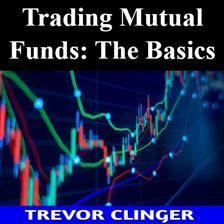 Cover image for Trading Mutual Funds: The Basics