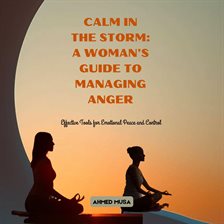 Cover image for Calm in the Storm: A Woman's Guide to Managing Anger