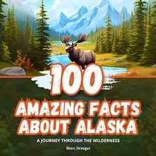 Cover image for 100 Amazing Facts About Alaska